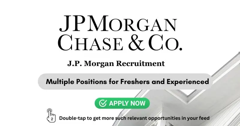 JP Morgan Latest Hiring News for Freshers & Experienced: Experience Range 0-5 Years