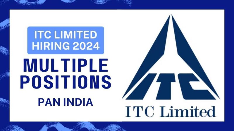 ITC Limited Job Interview News: 200+ Vacancies for Multiple Roles for Freshers & Experienced