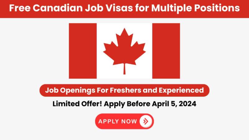 Job Interview News: Free Job Visas in Canada! Apply Now for Multiple Positions by April 5th