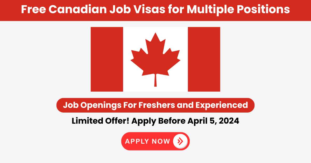 Job Interview News: Free Job Visas in Canada! Apply Now for Multiple Positions by April 5th