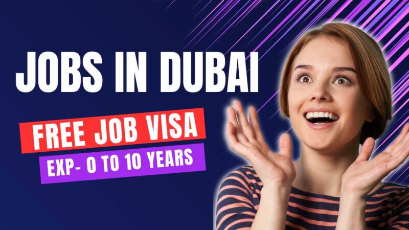 Dubai Offering Jobs with Free Visa – Latest Recruitment News for Fresher and Experienced