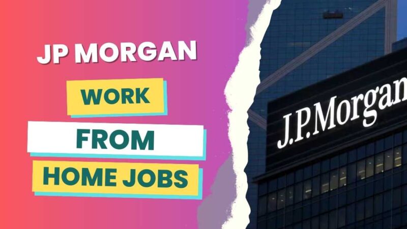 JP Morgan Work From Home Customer Service Jobs: Apply Now for Exciting Opportunities