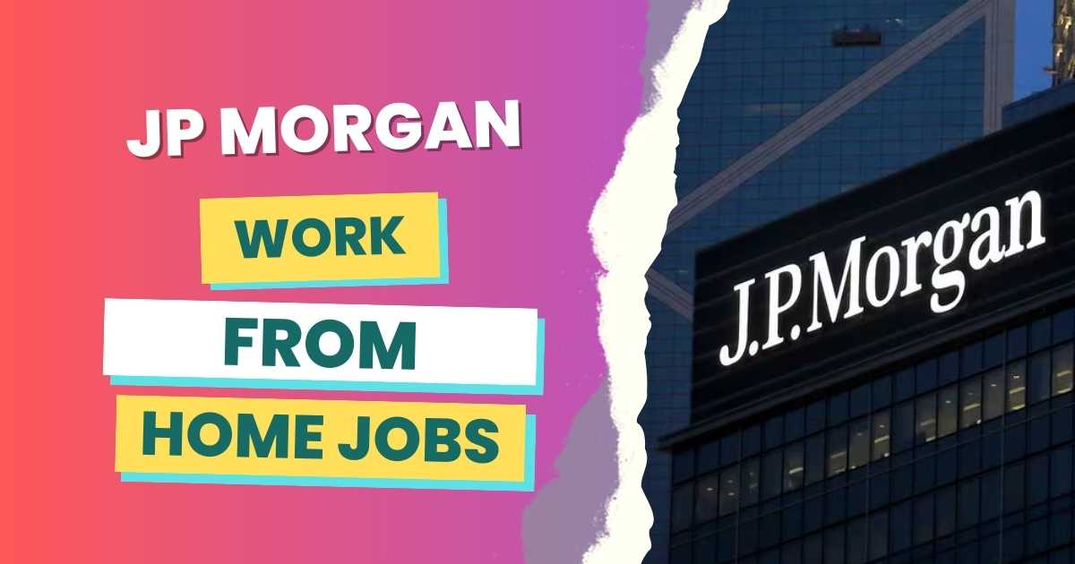 JP Morgan Work From Home Customer Service Jobs: Apply Now for Exciting Opportunities