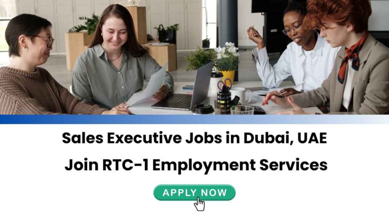 Sales Executive Jobs in Dubai, UAE | Join RTC-1 Employment Services