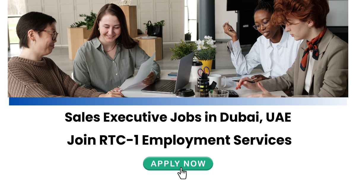 Sales Executive Jobs in Dubai, UAE | Join RTC-1 Employment Services