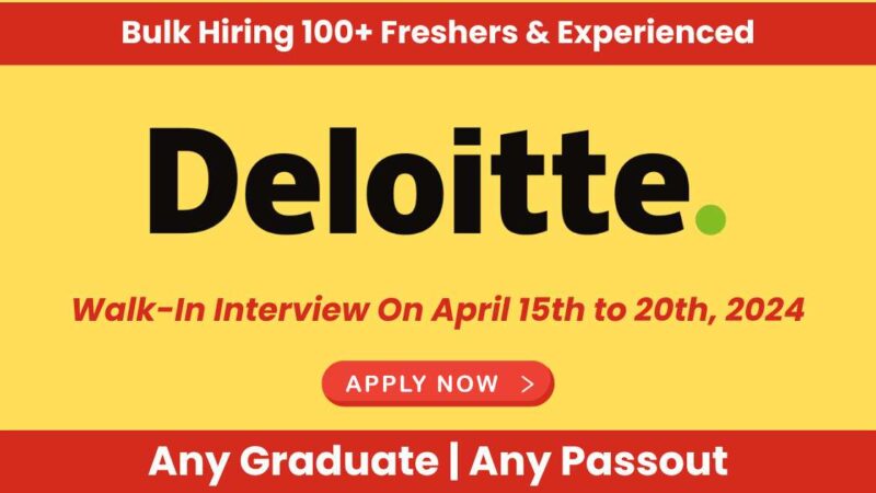 Deloitte Jobs Interview News Today | Walk-In Interview On April 15th to 20th, 2024