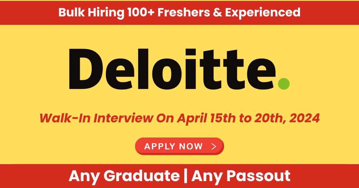 Deloitte Jobs Interview News Today | Walk-In Interview On April 15th to 20th, 2024