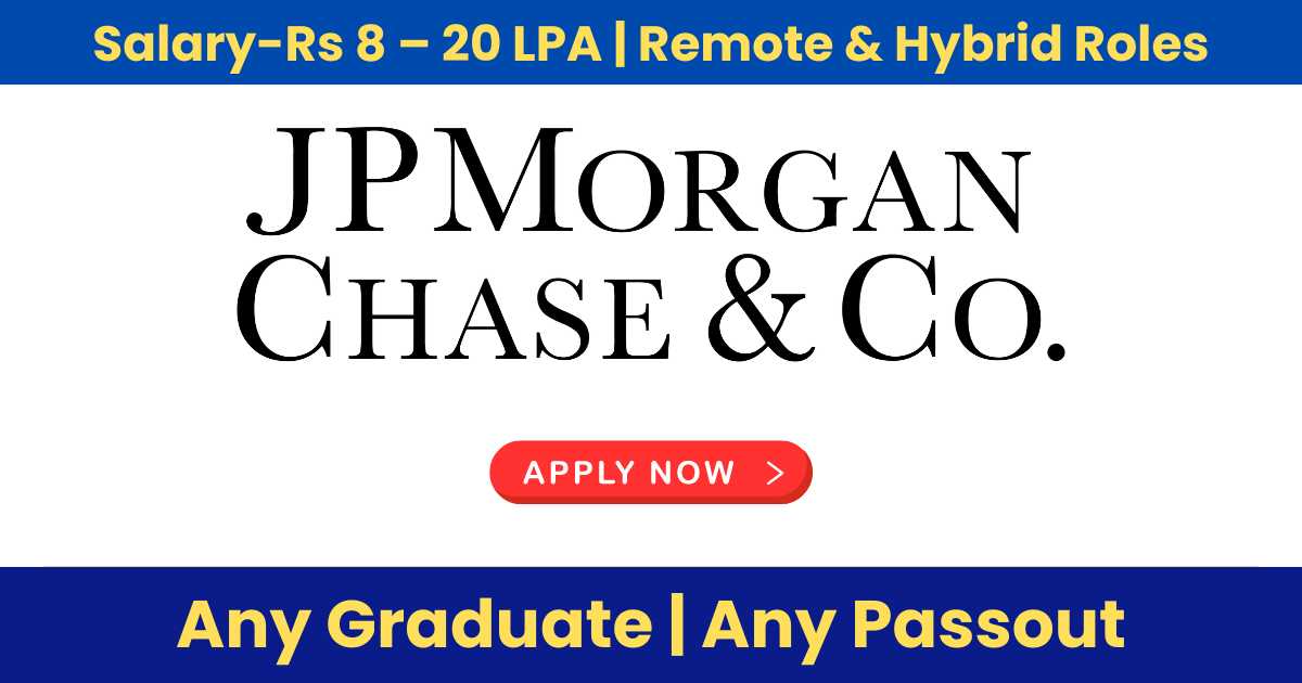 JP Morgan News 2024: Freshers & Experienced | Rs 8 – 20 LPA | Remote & Hybrid Roles