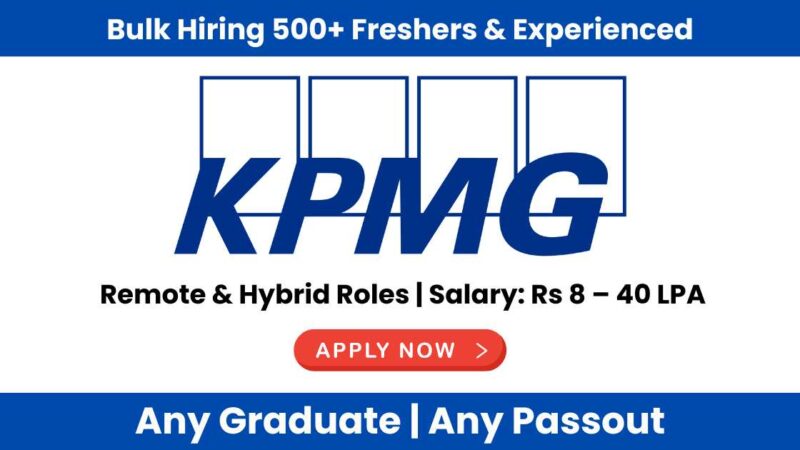 KPMG Recruitment 2024: Remote & Hybrid Job Roles | Salary Range: Rs 5 – 40 LPA