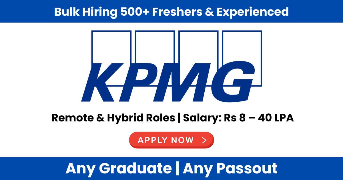 KPMG Recruitment 2024: Remote & Hybrid Job Roles | Salary Range: Rs 5 – 40 LPA