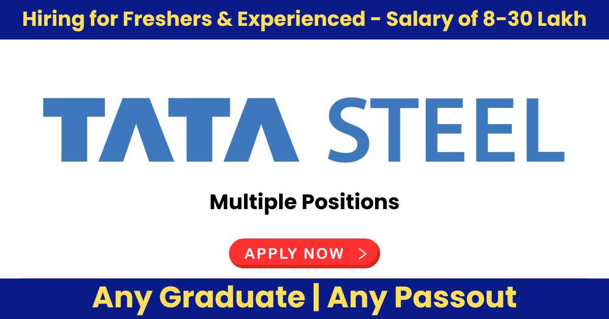 Tata Steel Limited Recruitment 2024: Immediate Hiring for Freshers & Experienced