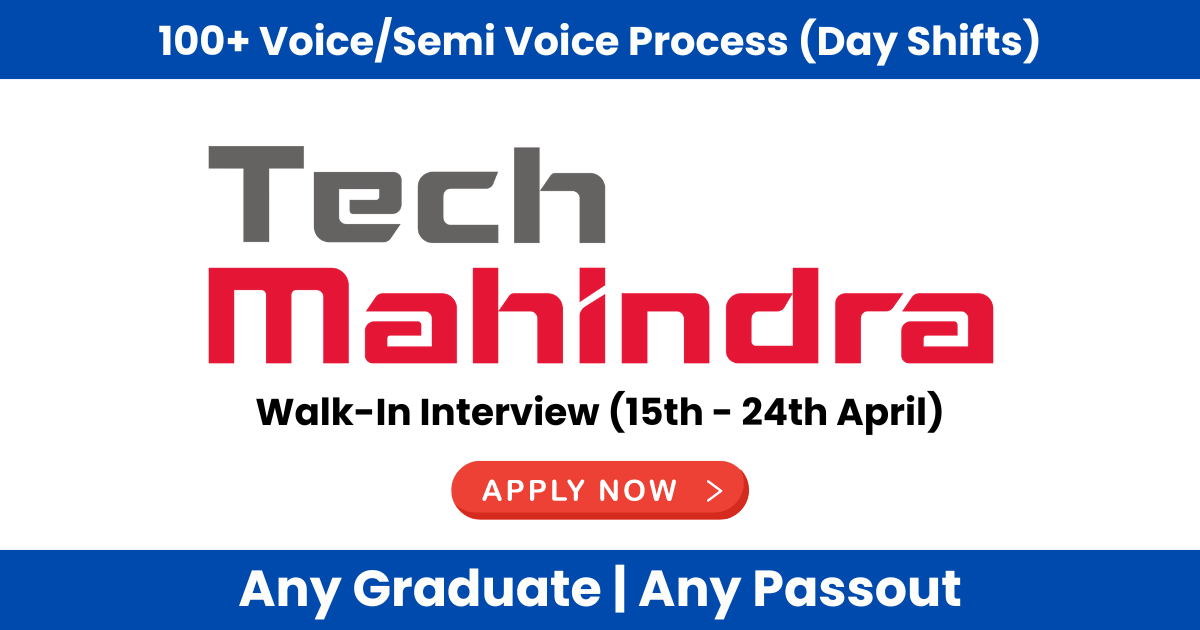 Walk-In Interview: Tech Mahindra Hiring for Voice/Semi Voice Process (Day Shifts)