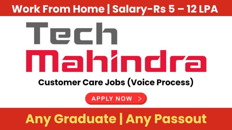 Tech Mahindra Recruitment: Work from Home Customer Care Jobs for Freshers & Experienced